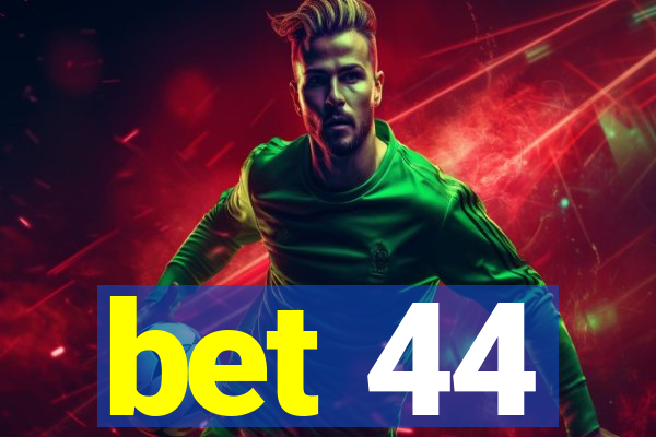 bet 44