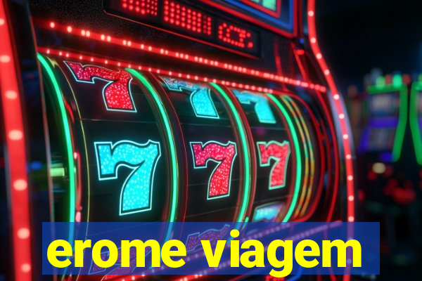erome viagem