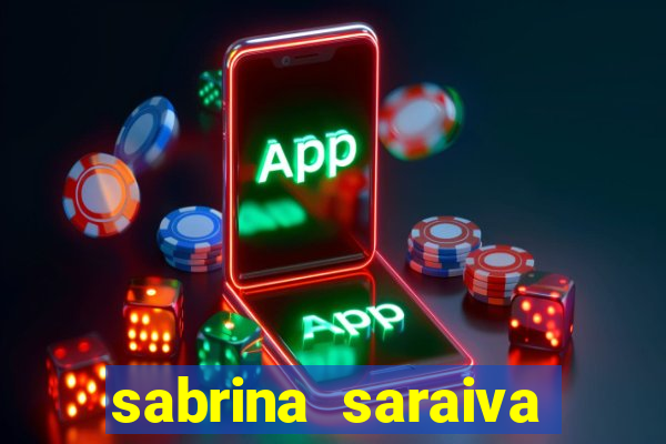 sabrina saraiva buceta flix