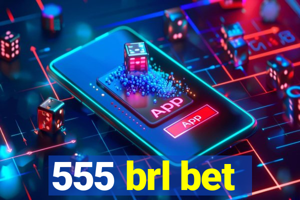 555 brl bet