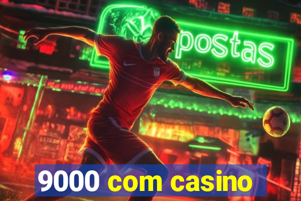 9000 com casino