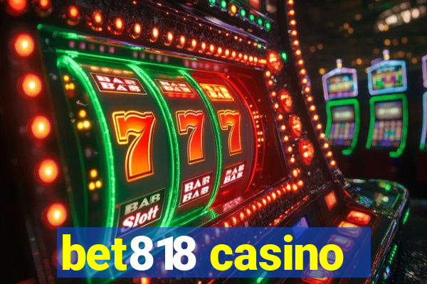 bet818 casino