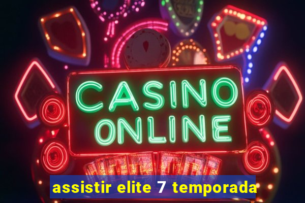 assistir elite 7 temporada