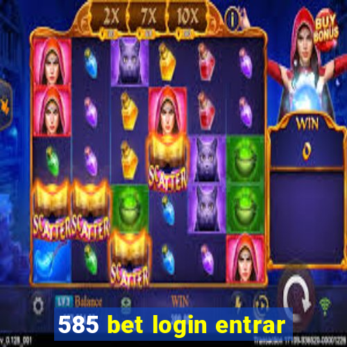 585 bet login entrar