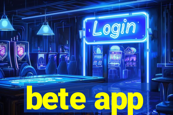 bete app