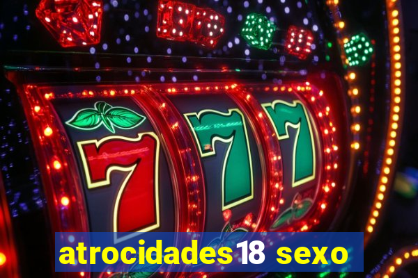 atrocidades18 sexo