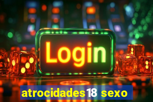 atrocidades18 sexo
