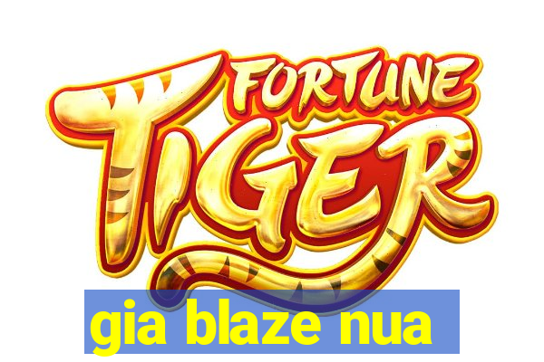 gia blaze nua