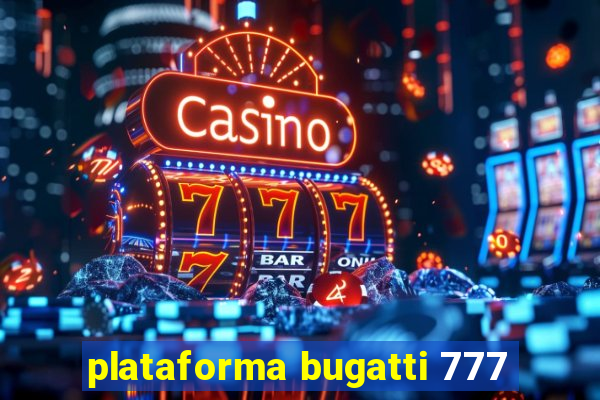 plataforma bugatti 777