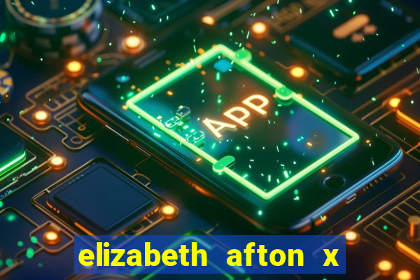 elizabeth afton x william afton