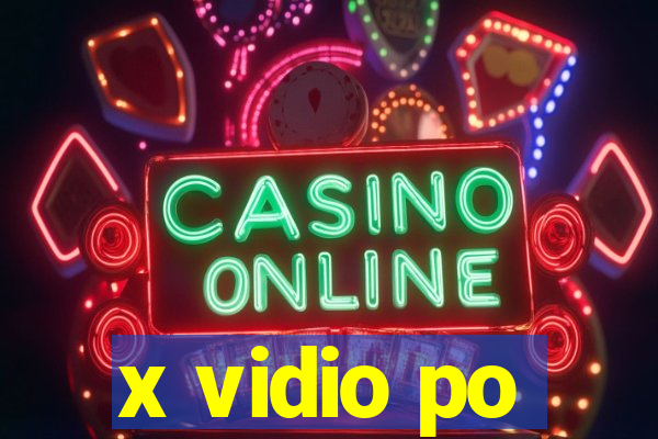 x vidio po