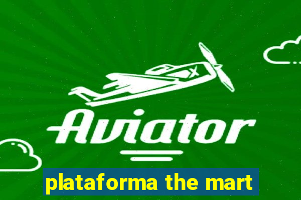plataforma the mart