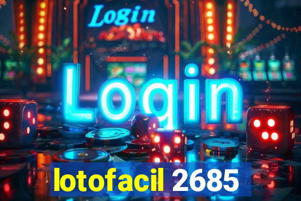 lotofacil 2685