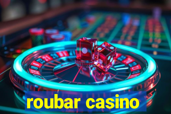 roubar casino