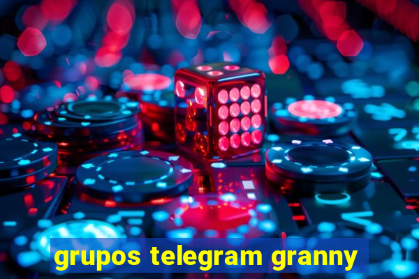 grupos telegram granny