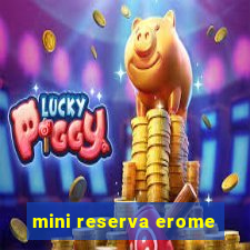 mini reserva erome
