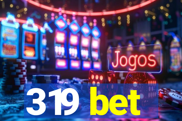 319 bet