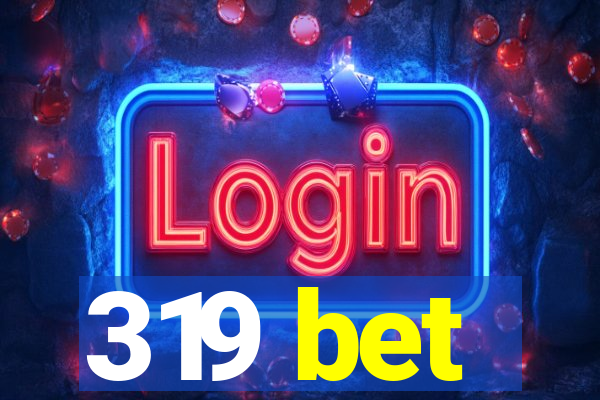 319 bet