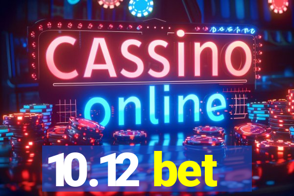 10.12 bet