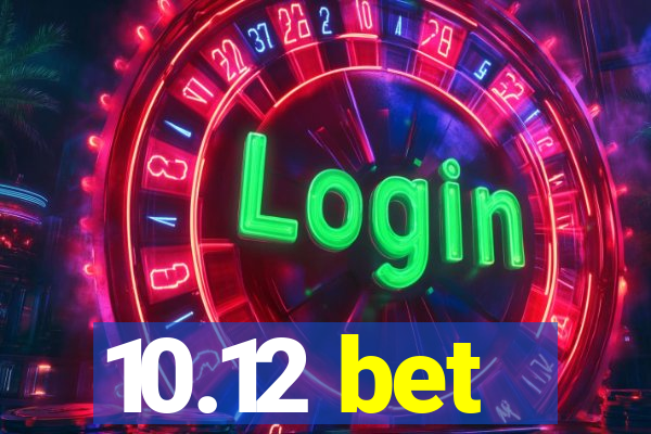 10.12 bet