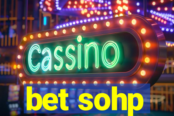 bet sohp