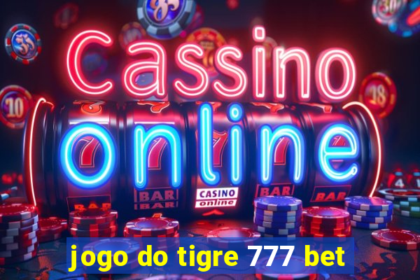 jogo do tigre 777 bet