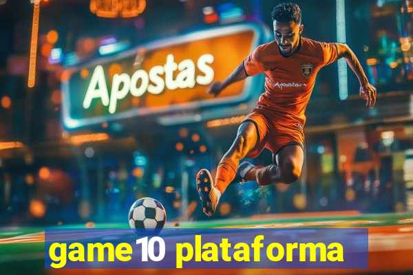 game10 plataforma