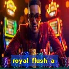 royal flush a maior jogada do poker