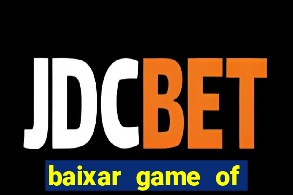 baixar game of thrones drive