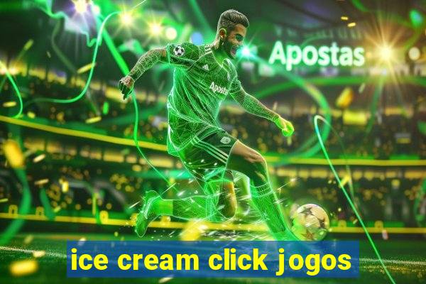 ice cream click jogos