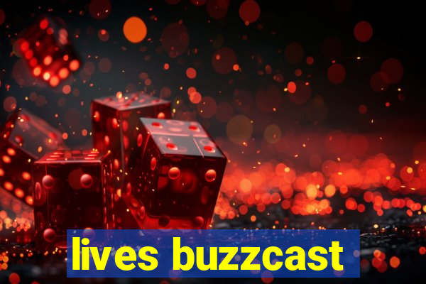 lives buzzcast