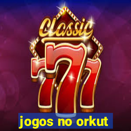 jogos no orkut