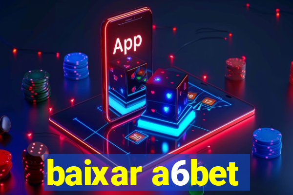 baixar a6bet