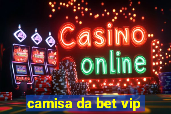 camisa da bet vip