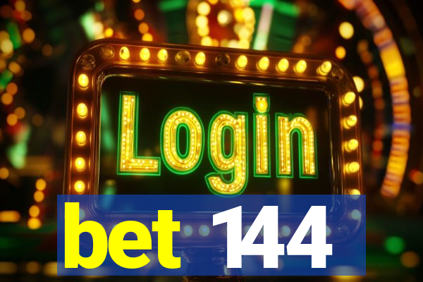 bet 144
