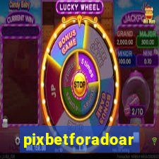 pixbetforadoar