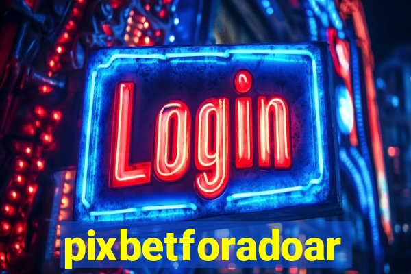 pixbetforadoar