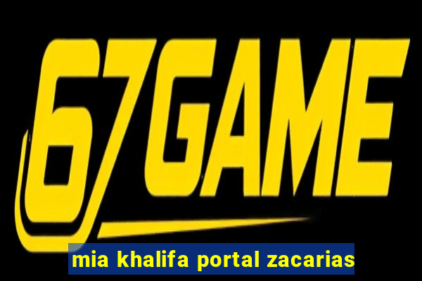 mia khalifa portal zacarias