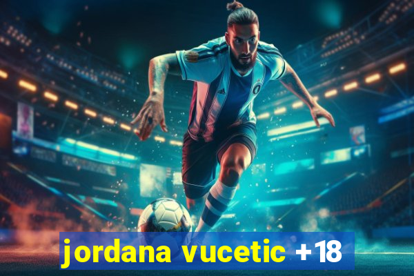 jordana vucetic +18