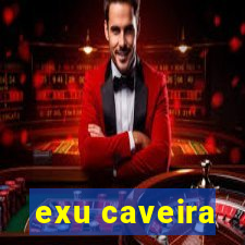 exu caveira