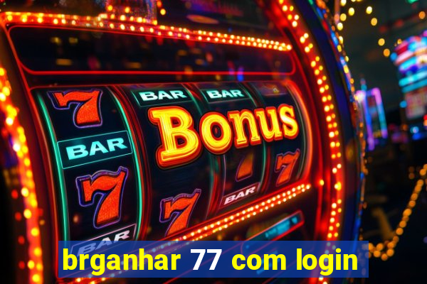 brganhar 77 com login