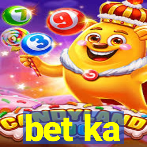 bet ka