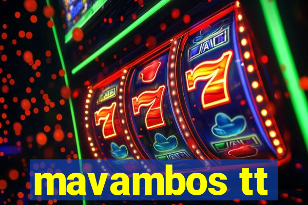 mavambos tt
