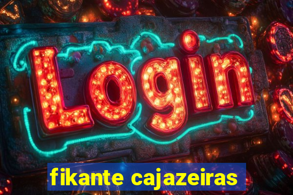 fikante cajazeiras