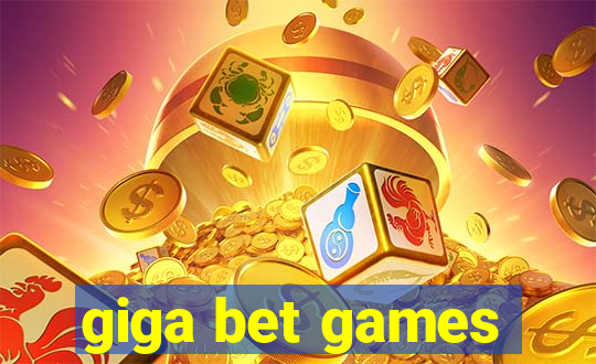giga bet games