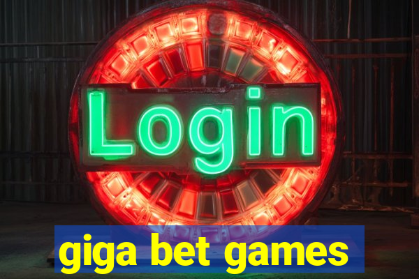 giga bet games