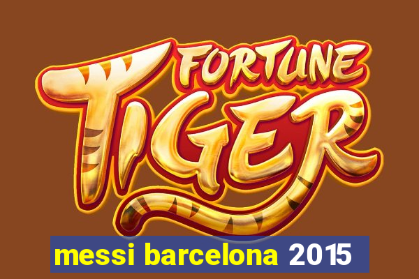 messi barcelona 2015