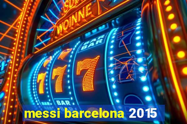 messi barcelona 2015