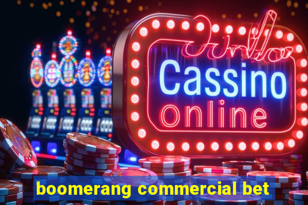 boomerang commercial bet