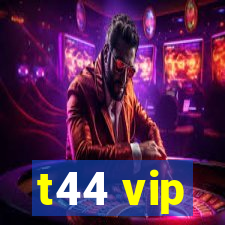 t44 vip